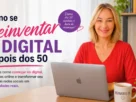 como se reinventar no digital depois dos 50